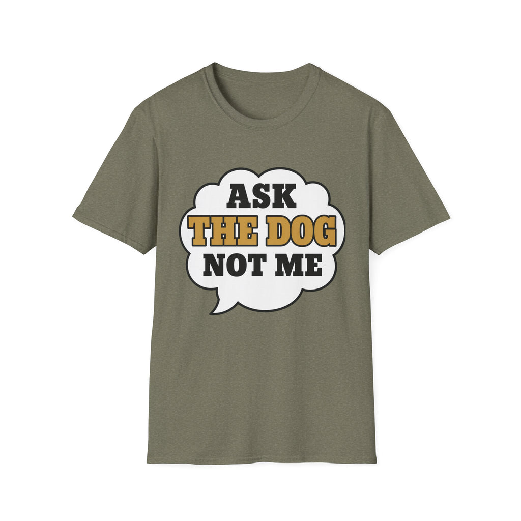 Ask The Dog T-Shirt