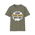 Ask The Dog T-Shirt