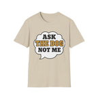 Ask The Dog T-Shirt