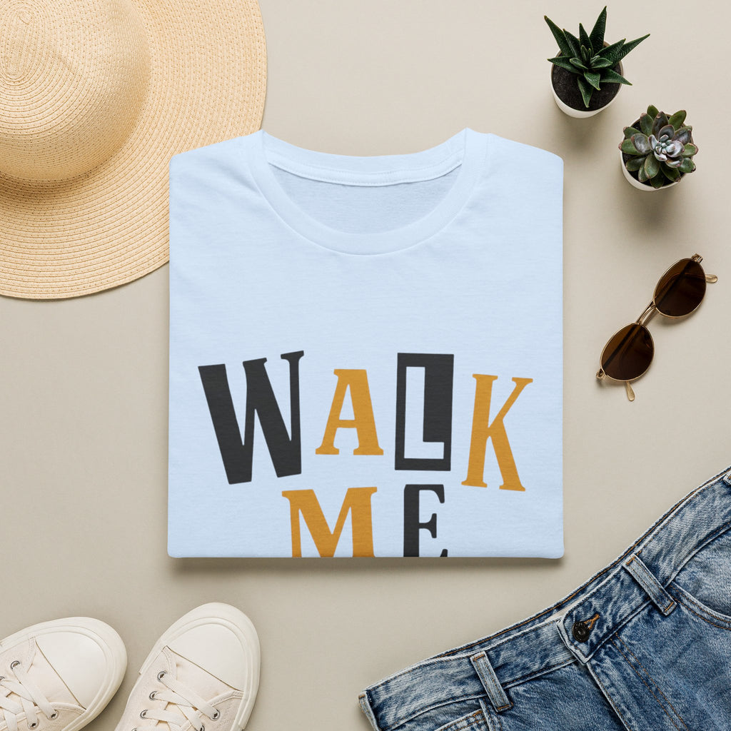 Walk Me T-Shirt