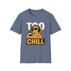 Too Chill T-Shirt