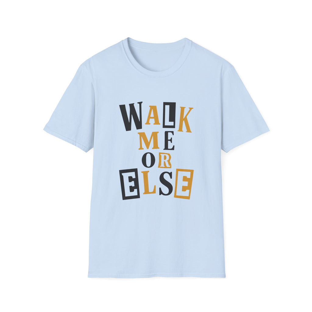 Walk Me T-Shirt