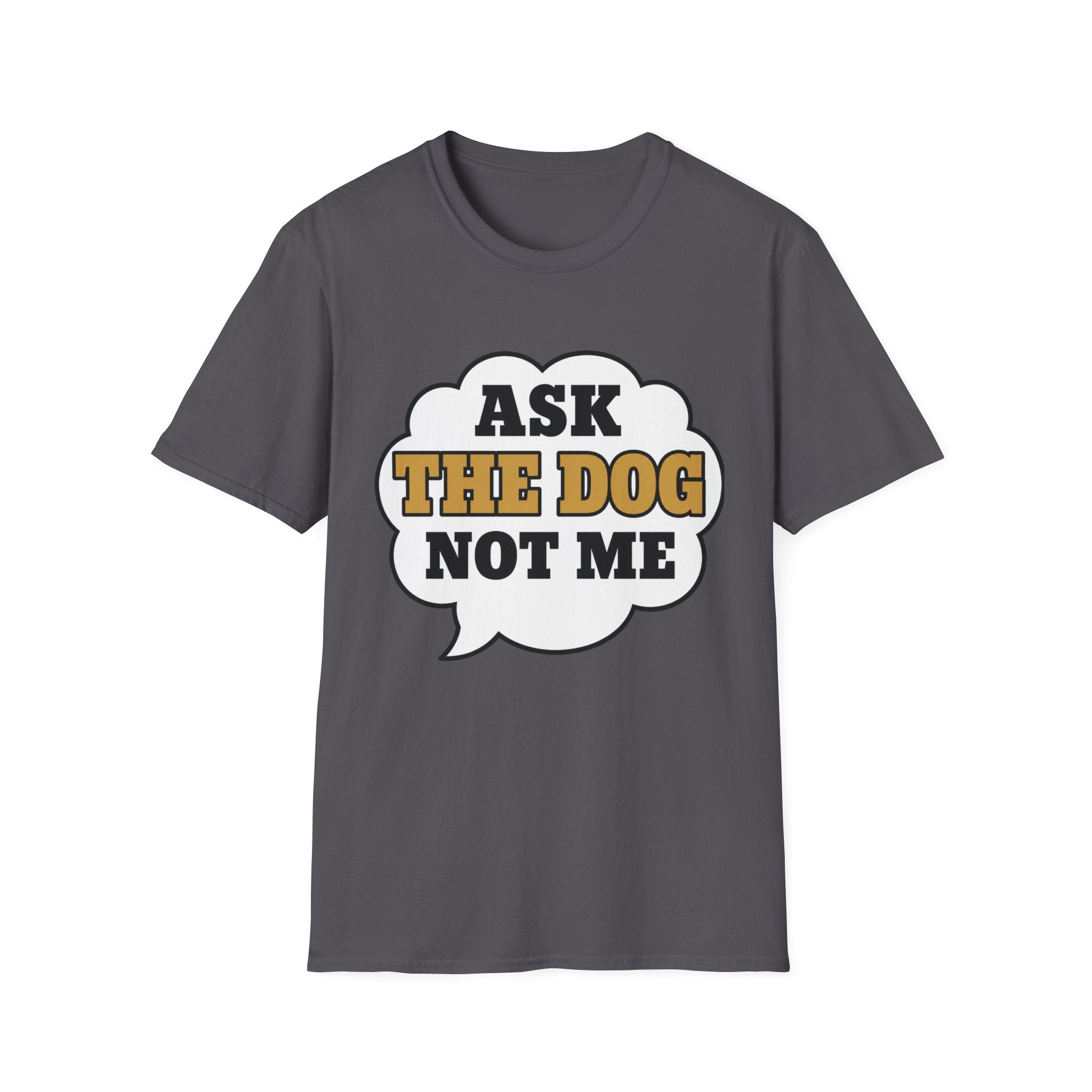 Ask The Dog T-Shirt