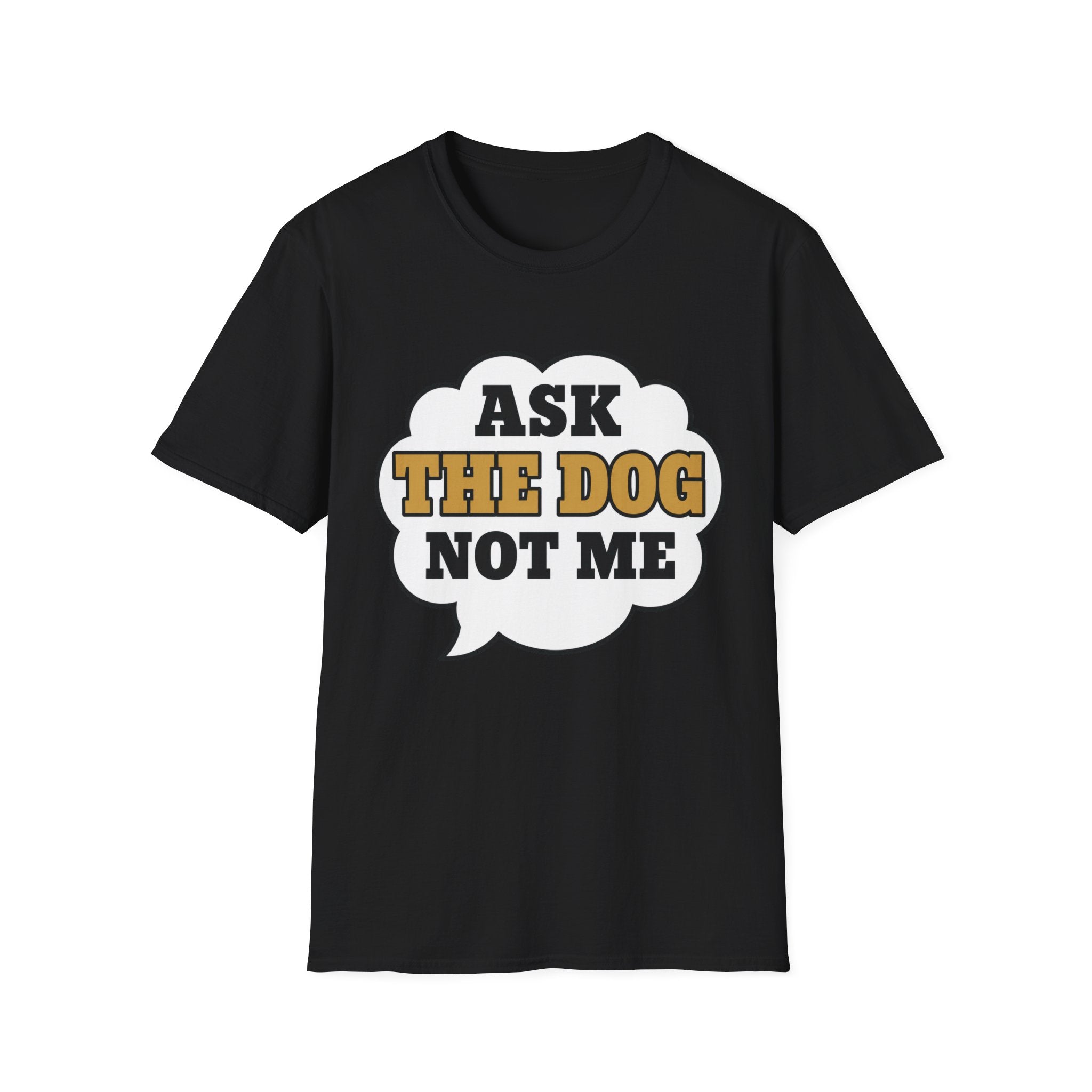 Ask The Dog T-Shirt