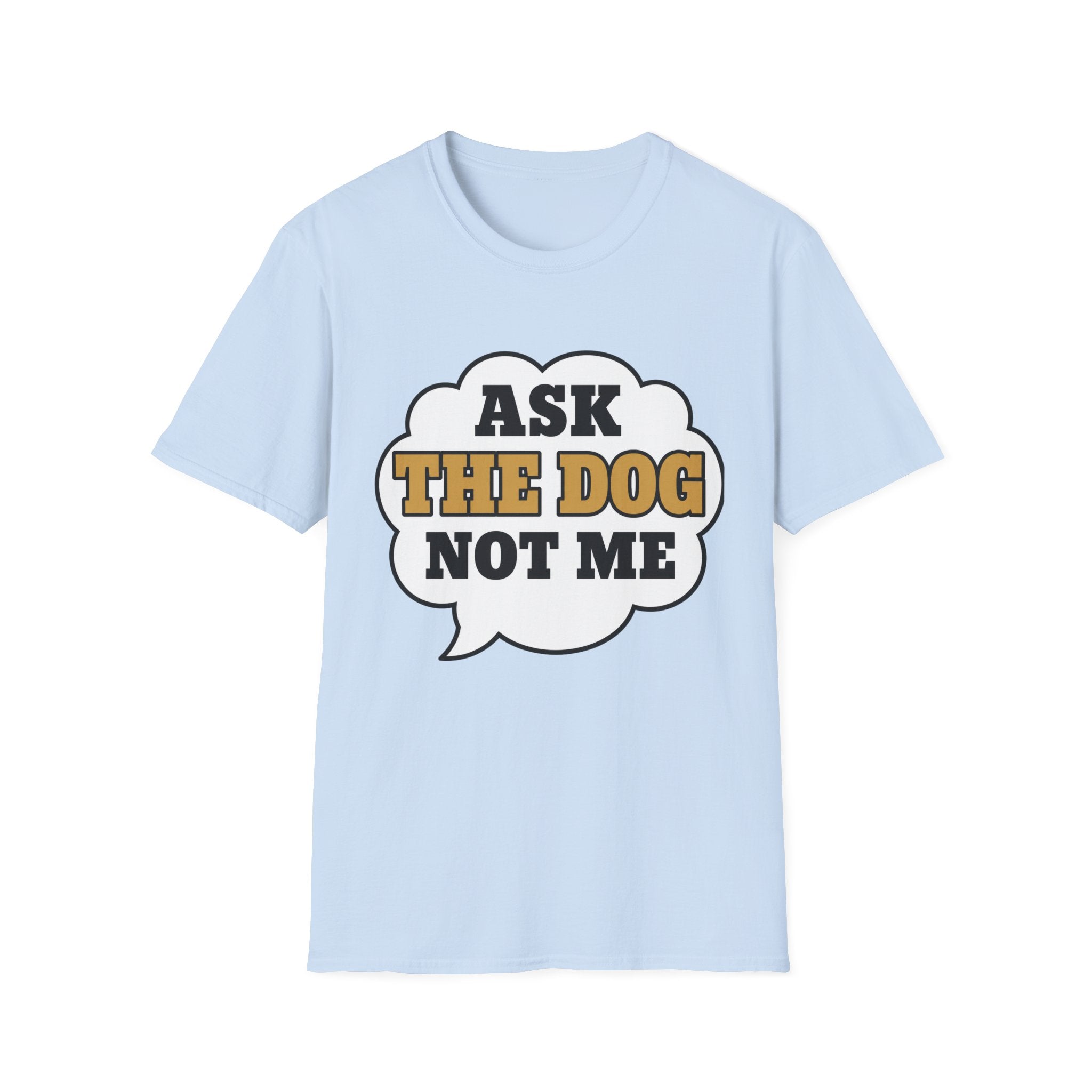 Ask The Dog T-Shirt