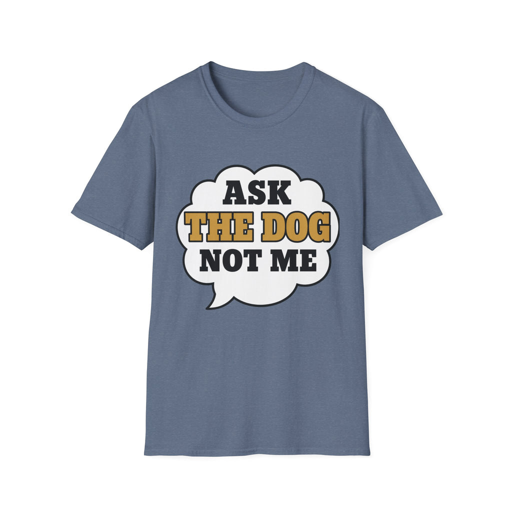 Ask The Dog T-Shirt