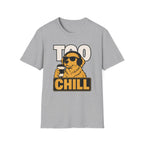 Too Chill T-Shirt