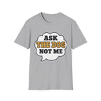 Ask The Dog T-Shirt