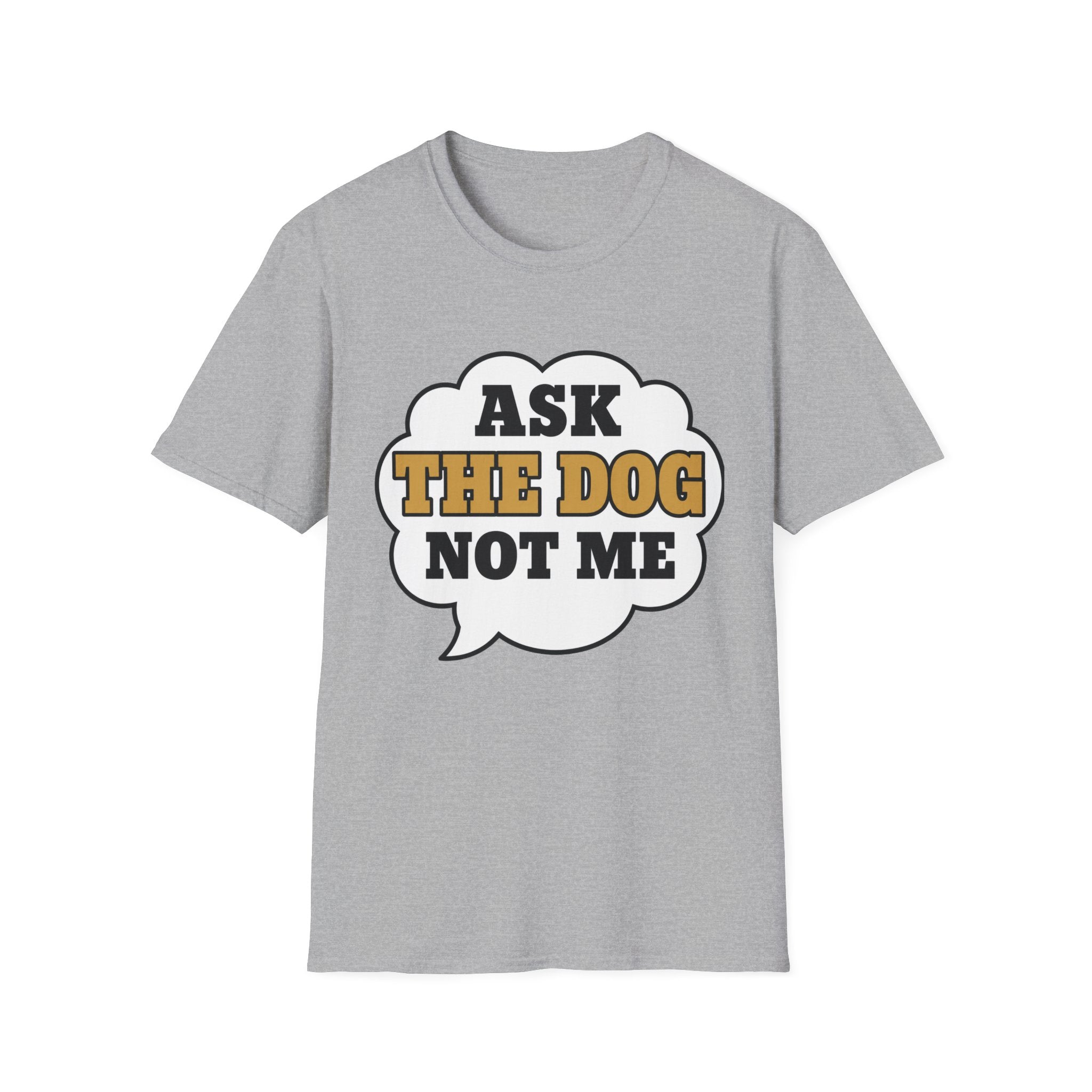 Ask The Dog T-Shirt