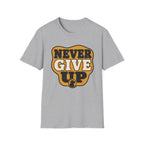 Never Give Up T-Shirt